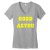 good as you Women's V-Neck T-Shirt
