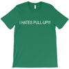 i hates pull up T-Shirt