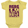 here to rage Baby Onesie