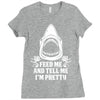 Feed Me And Tell Me I Am Pretty Ladies Fitted T-Shirt