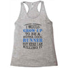 i never dreamed i would grow up to be a super cool runner but here i a Racerback Tank