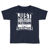 Just One More Skateboard I Promise Toddler T-shirt