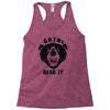 grin and bear it Racerback Tank