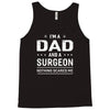 i'm a dad and surgeon Tank Top