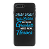 Pop-pop Was Created because Grankids Need Real Heroes iPhone 7 Plus Case