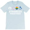 Stronger Together T-Shirt