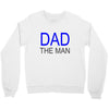dad the man Crewneck Sweatshirt
