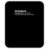 immature definition Mousepad