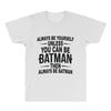 always be batman All Over Men's T-shirt