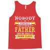 Nobody Is Perfect But If You Are A Father You Are Pretty Damn Close Tank Top
