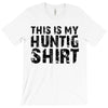 This Is My Hunting Shirt T-Shirt