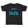 Only the Best Dads get Promoted to Papa Toddler T-shirt