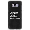 I&rsquo;M not the Step Papa I&rsquo;M The Papa That STEPPED UP Samsung Galaxy S8 Plus
