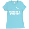 nobody's perfect  i'm nobody Ladies Fitted T-Shirt