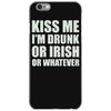 kiss me i'm drunk or irish iPhone 6/6s Case