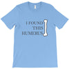 i found this humerus T-Shirt