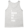 i Need To Kı You Tank Top