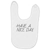 have a nice day Baby Bibs