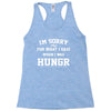 i'm sorry for what i said when i was hungry Racerback Tank