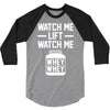 watch me lift watch me 3/4 Sleeve Shirt