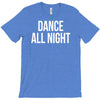 dance all night T-Shirt