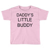 daddy little buddy Toddler T-shirt