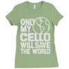 only my cello will save the world Ladies Fitted T-Shirt