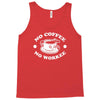 no coffee no workee Tank Top