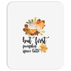 but first pumpkin space latte Mousepad