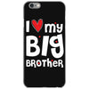 I Love My Big Brother iPhone 6/6s Case