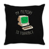 my memory is terrible Throw Pillow