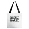 whiskey makes me happy you not so much Tote Bags