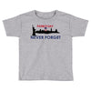 Patriot Day Never Forget Toddler T-shirt