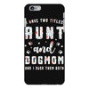 i have two titles aunt and dogmom and i rock them both iPhone 6 Plus/6s Plus Case