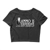 ammo is expensive Crop Top