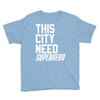 this city need superhero Youth Tee