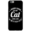 I Work Hard So My Cat Can Live A Better Life iPhone 6/6s Case