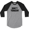 Don't Touch 3/4 Sleeve Shirt