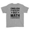 English Is Important But Math Is Importanter Youth Tee