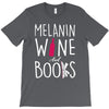melanin wine and books T-Shirt