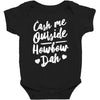 cash me outside howbow dah Baby Bodysuit
