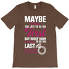Maybe I Was Too Late To Be His First But Right Now I'm Happy To Be His T-Shirt