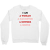 i Am A Woman A Daughter A Mother A Sister Crewneck Sweatshirt