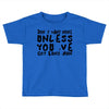 don't want none Toddler T-shirt