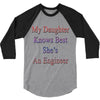 my daughter knows best shes anengineer 3/4 Sleeve Shirt