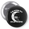 i black out solar ec;ipse Pin-back button