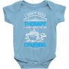 I Don't Need Therapy Just to Go Cruising Baby Onesie