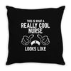 This Is What A Really Cool Nurse Looks Like Throw Pillow