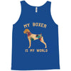 my boxer is my world Tank Top