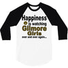 happiness is watching gilmore girls 3/4 Sleeve Shirt